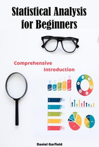 Statistical Analysis for Beginners : Comprehensive Introduction - Daniel Garfield