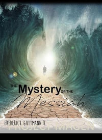 The Mystery of the Messiah - Frederick Guttmann