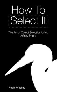 How To Select It - Robin Whalley