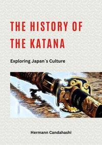 The History of the Katana - Exploring Japan's Culture - Hermann Candahashi