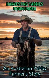 Harvesting Yabbies Down Under : An Australian Yabby Farmer's Story - Ruchini Kaushalya