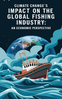 Climate Change's Impact on the Global Fishing Industry : An Economic Perspective - Ruchini Kaushalya