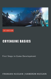 CryEngine Basics : First Steps in Game Development - Kameron Hussain