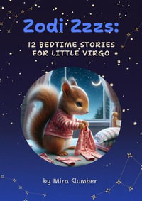 Zodi Zzzs: 12 Bedtime Stories for Little Virgo : Zodi Zzzs, #6 - Mira Slumber