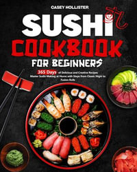 Sushi Cookbook for Beginners - Casey Hollister