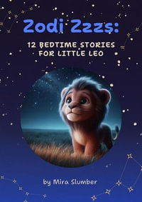 Zodi Zzzs: 12 Bedtime Stories for Little Leo : Zodi Zzzs, #5 - Mira Slumber