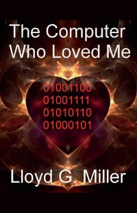 The Computer Who Loved Me - Lloyd G Miller