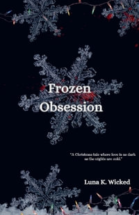 Frozen Obsession - Luna K. Wicked