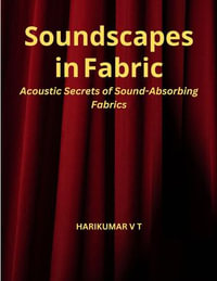 Soundscapes in Fabric : Acoustic Secrets of Sound-Absorbing Fabrics - HARIKUMAR V T