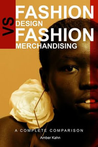 Fashion Design vs Fashion Merchandising : A Complete Comparison - Amber Kahn
