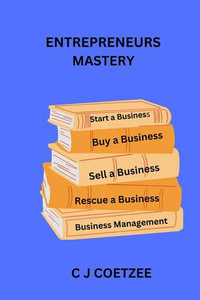 Entrepreneurs Mastery - C J Coetzee