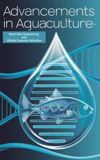Advancements in Aquaculture : Next-Gen Sequencing and Whole Genome Selection - Ruchini Kaushalya