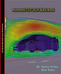 Autodesk CFD 2024 Black Book - Gaurav Verma