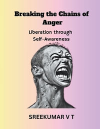 Breaking the Chains of Anger : Liberation Through Self-Awareness - V T SREEKUMAR