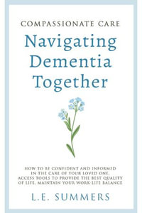 Compassionate Care Navigating Dementia Together - L.E. Summers