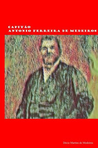 Capitão Antonio Ferreira de Medeiros : Genealogia - Decio Martins de Medeiros