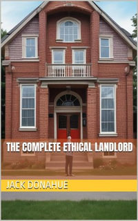 The Complete Ethical Landlord - Jack Donahue