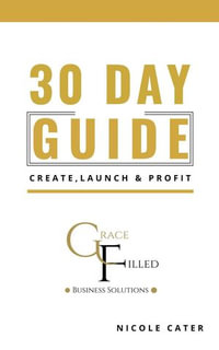 30 Day Guide to Create, Launch and Profit - Nicole Cater