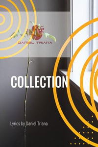 COLLECTION -A Book of Lyrics by Daniel Triana - Daniel Triana