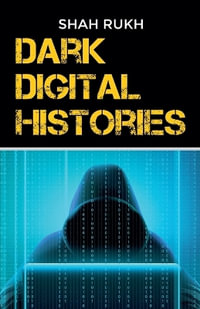 Dark Digital Histories - Shah Rukh