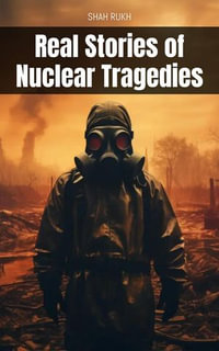 Real Stories of Nuclear Tragedies - Shah Rukh