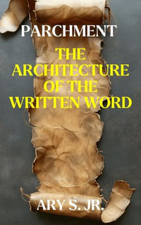 Parchment The Architecture of the Written Word - Ary S. Jr.