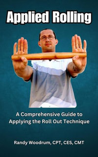 Applied Rolling : A Comprehensive Guide to Applying the Roll Out Technique - Randy Woodrum