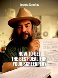 How to Get the Best Deal for your Screenplay : NEGOCIACION, #3 - LoperaSanchez