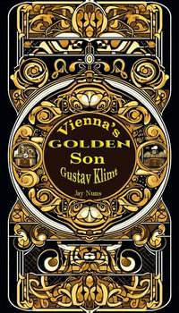 Vienna's Golden Son Gustav Klimt - Jay Nans