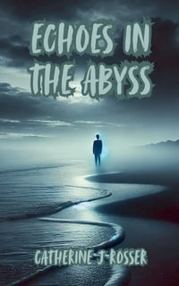 Echoes in the Abyss - Catherine J Rosser