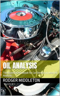 Oil Analysis : The Essential Handbook for Car Owner on Used Oil Analysis - RODGER MIDDLETON