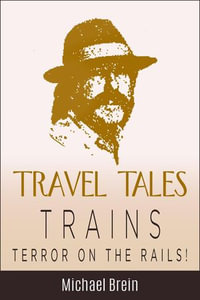 Travel Tales: Trains — Terror on the Rails! : True Travel Tales - Michael Brein