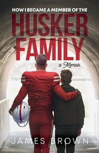 How I Became a Member of the Husker Family - JAMES BROWN