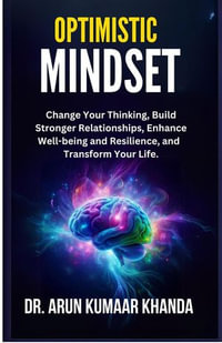 Optimistic Mindset : SUCCESS AND TRANSFORMATION, #3 - Dr. Arun Kumaar Khanda