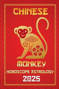 Monkey Chinese Horoscope 20025 : Chinese Horoscopes & Astrology Secrets for 2025 - IChingHunFÃ¹you FengShuisu