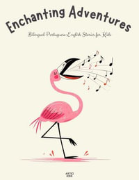 Enchanting Adventures : Bilingual Portuguese-English Stories for Kids - Artici Kids