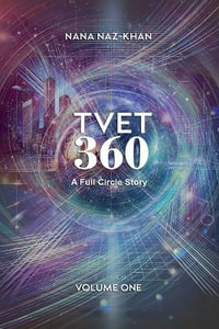 TVET 360 : A Full Circle Story - NANA NAZ-KHAN