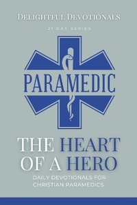 The Heart Of A Hero : Daily Devotionals for Christian Paramedics - Nicole G M