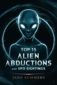 Top 15 Alien Abductions and UFO Sightings : Top 15: The Ultimate Collection of Intriguing Lists, #12 - Jade Summers