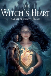 The Witch's Heart : Fantasy fiction - Sarah Elizabeth Davis