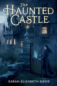 The Haunted Castle : Fantasy fiction - Sarah Elizabeth Davis