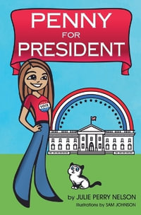 Penny for President - Julie Perry Nelson