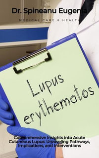 Comprehensive Insights into Acute Cutaneous Lupus : Unraveling Pathways, Implications, and Interventions - Dr. Spineanu Eugenia