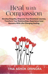 Heal With Compassion : The Magic of Self Healing, #8 - Tina Ashok Dhingra