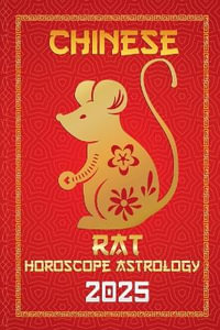 Rat Chinese Horoscope 2025 : Chinese Horoscopes & Astrology Secrets for 2025 - IChingHunFÃ¹you FengShuisu