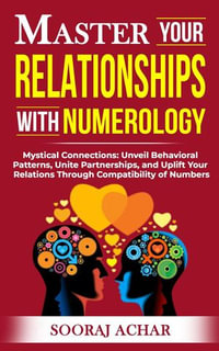 Master your Relationships with Numerology : Life-Mastery Using Numerology, #3 - Sooraj Achar