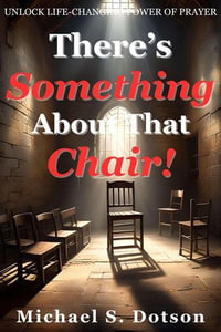 There's Something About That Chair! - Michael S. Dotson