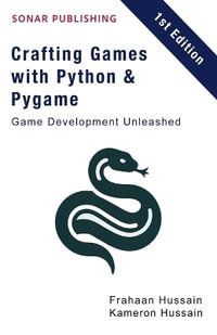 Crafting Games with Python & Pygame : Game Development Unleashed - Kameron Hussain