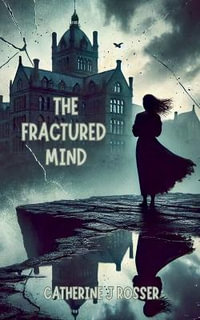 The Fractured Mind - Catherine J Rosser