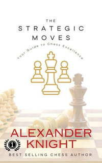 The Strategic Moves - Alexander Knight